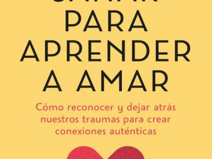 Sanar Para Aprender A Amar