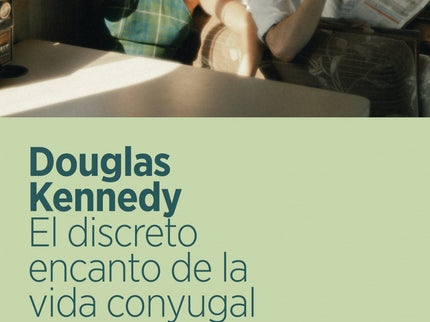 El discreto encanto de la vida conyugal - Douglas Kennedy - RUSTICA