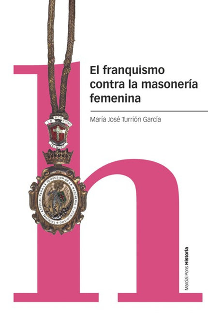 El Franquismo Contra La Masonería Femenina