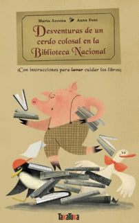 Desventuras De Un Cerdo Colosal En La Biblioteca Nacional