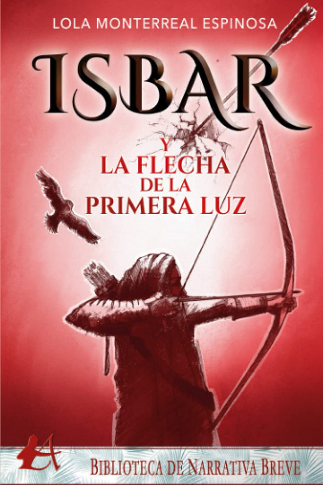 Isbar Y La Flecha De La Primera Luz