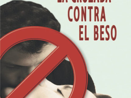La Cruzada Contra El Beso