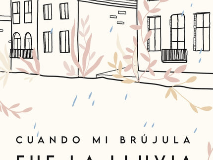Cuando Mi Brújula Fue La Lluvia