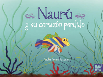 NAURU Y SU CORAZON PERDIDO - Paula Pérez Palacios - Tapa dura