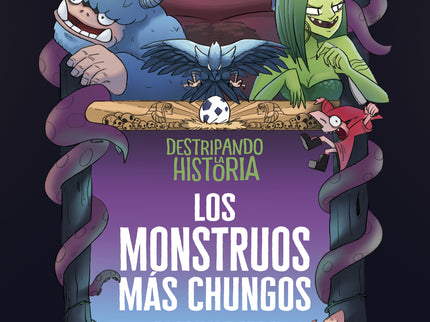 Destripando La Historia - Los Monstruos Más Chungos