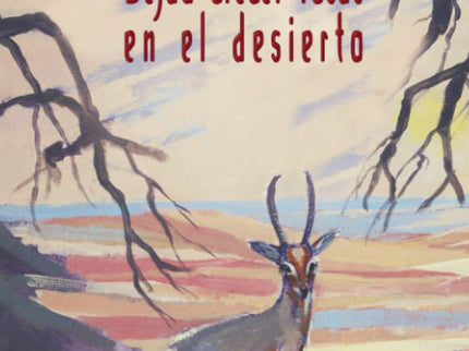 Dejad Crecer Las Rosas En El Desierto