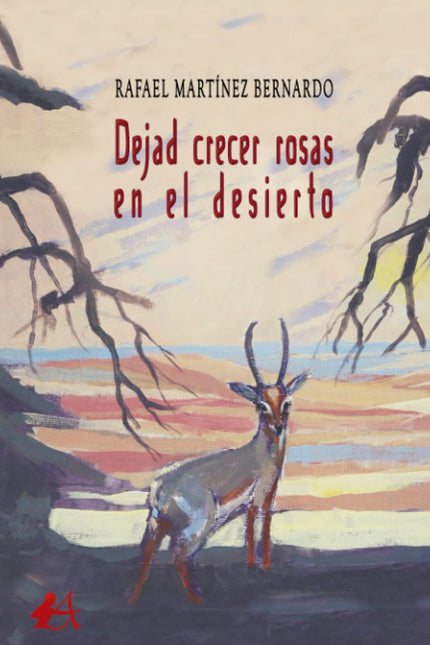 Dejad Crecer Las Rosas En El Desierto