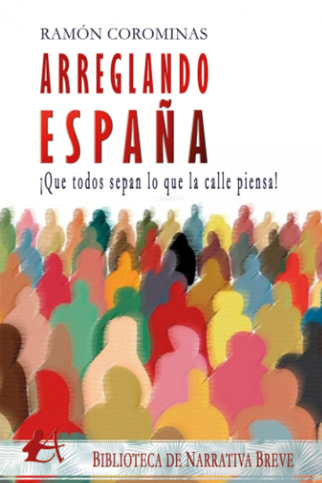 Arreglando España: ¡que Todos Sepan Lo Que La Calle Piensa!
