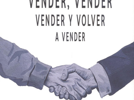 Vender, Vender, Vender Y Volver A Vender