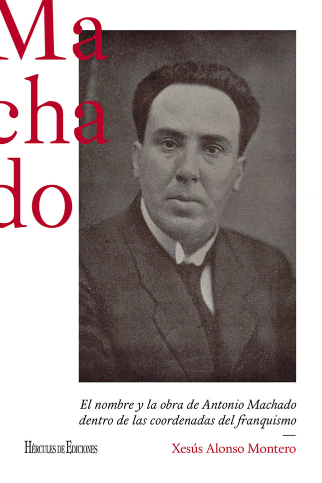 El Nombre Y La Obra De Antonio Machado Dentro De Las Coordenadas Del Franquismo