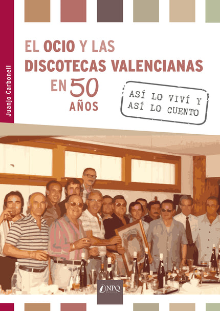 El Ocio Y Las Discotecas Valencianas En 50 Años