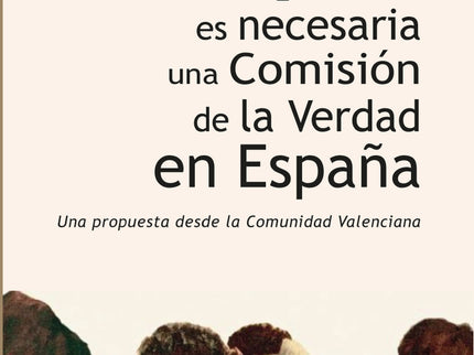 Por Qué Es Necesaria Una Comisión De La Verdad En España