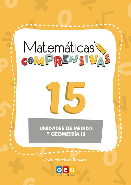 Matemáticas Comprensivas 15: Unidades De Medida Y Geometría Iii