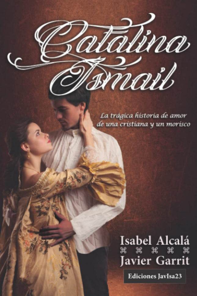 Catalina E Ismail:la Tragica Historia De Amor De Cristiana