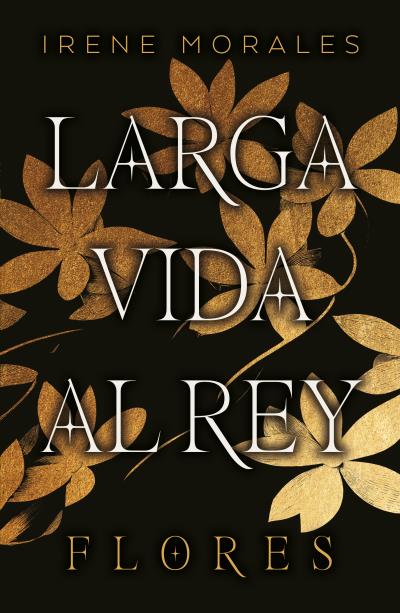 LARGA VIDA AL REY VOL. 2: FLORES - Irene Morales - RUSTICA