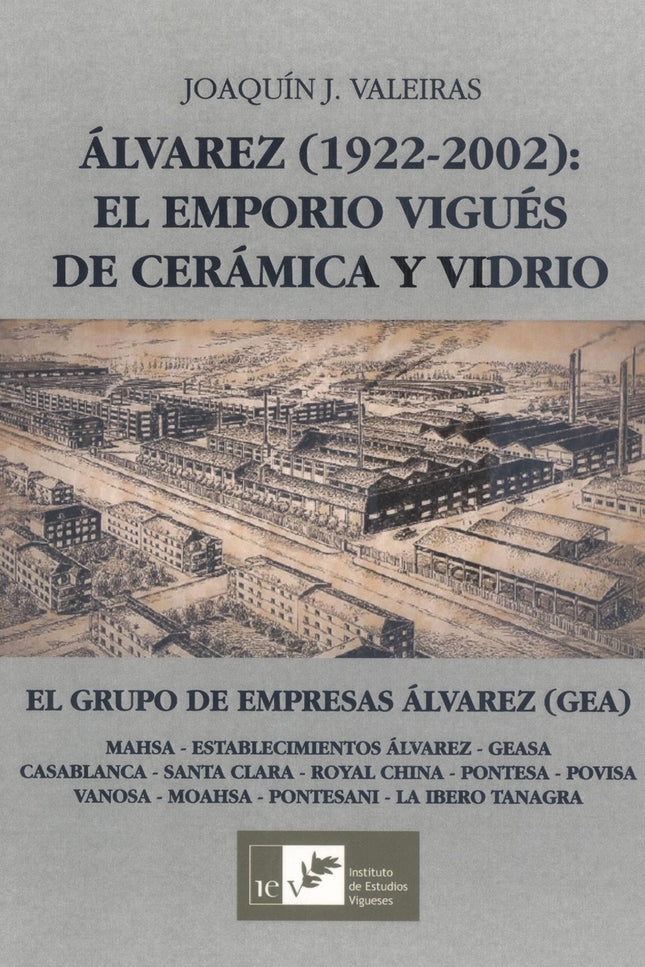 álvarez (1922-2002). El Emporio Vigués De Cerámica Y Vidrio