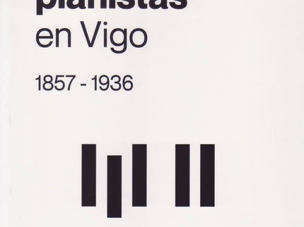 Mujeres Pianistas En Vigo 1857-1936