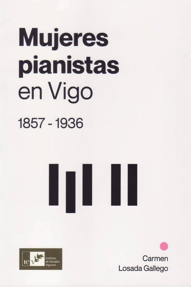 Mujeres Pianistas En Vigo 1857-1936