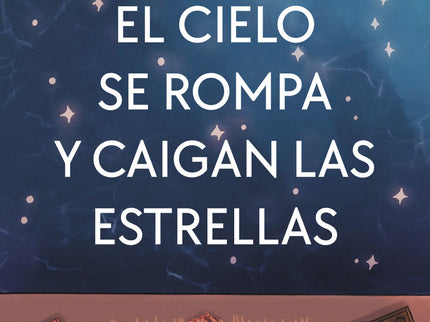 Cuando El Cielo Se Rompa Y Caigan Las Estrellas