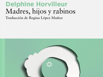 Madres, hijos y rabinos - Delphine Horvilleur - RUSTICA