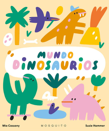 Mundo dinosaurios - Mia Cassany - Tapa dura