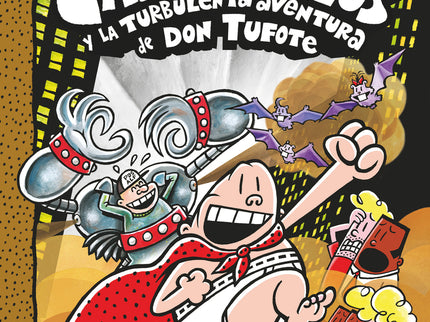 El Capitán Calzoncillos Y La Turbulenta Aventura De Don Tufote