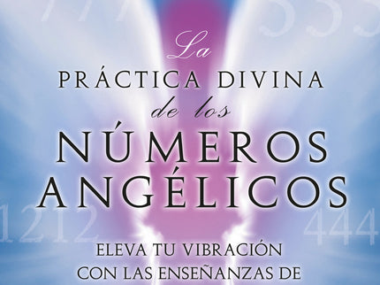La Práctica Divina De Los Números Angélicos