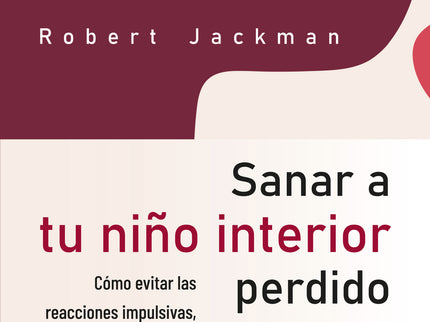 Sanar A Tu Niño Interior Perdido