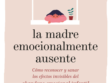 La Madre Emocionalmente Ausente