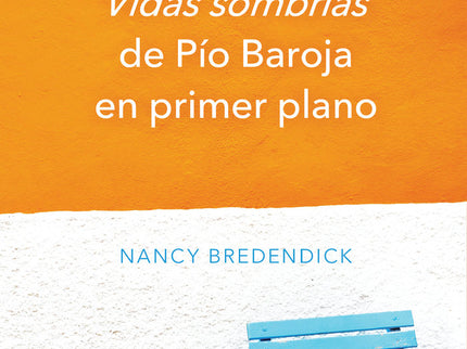 VIDAS SOMBRIAS DE PIO BAROJA EN PRIMER PLANO - Nancy Bredendick - Tapa blanda