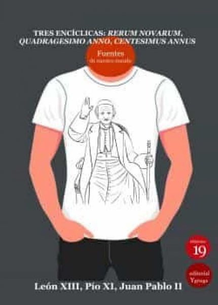Tres Encíclicas: Rerum Novarum, Quadrágesimo Anno, Centesimus Annus