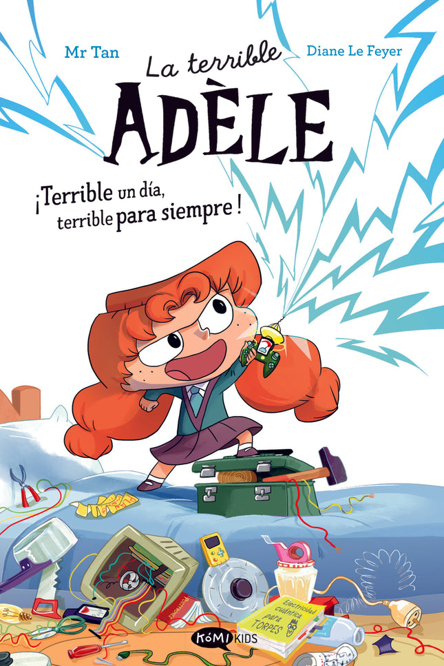 La Terrible Adèle ¡terrible Un Día, Terrible Para Siempre! Novela 1