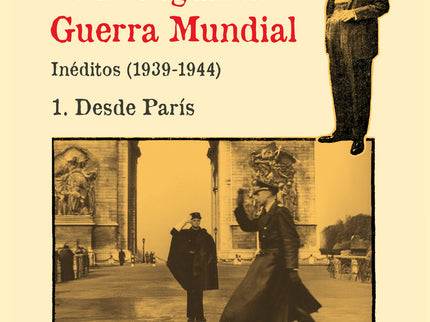 Diarios De La Segunda Guerra Mundial. 1 Desde París