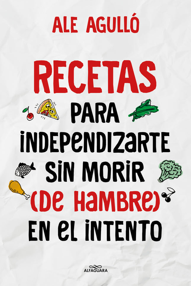 Recetas Para Independizarte Sin Morir (de Hambre) En El Intento