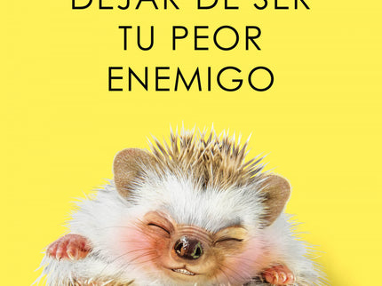 Cómo Dejar De Ser Tu Peor Enemigo