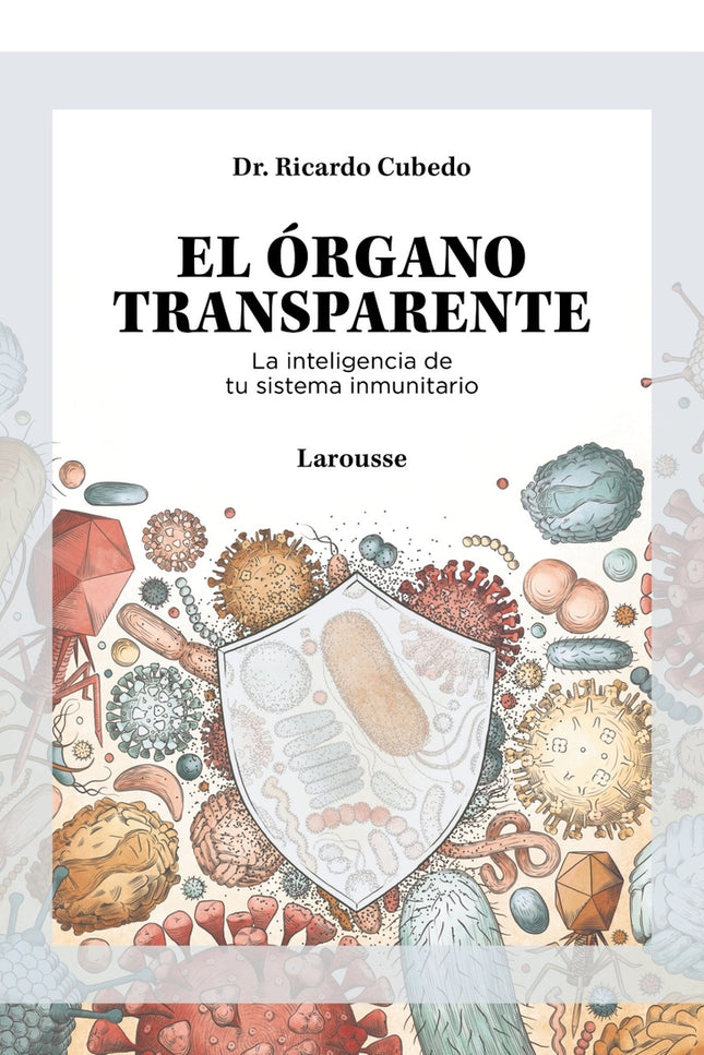 El órgano Transparente. La Inteligencia De Tu Sistema Inmunitario
