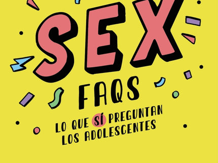 Sex Faqs. Lo Que Sí Preguntan Los Adolescentes