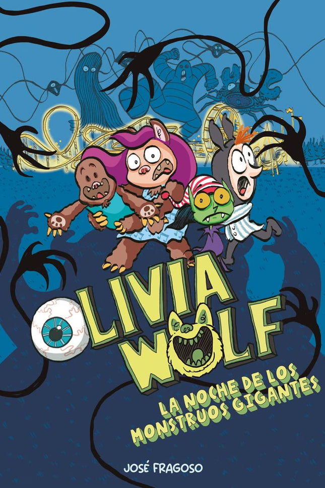 Olivia Wolf. La Noche De Los Monstruos Gigantes