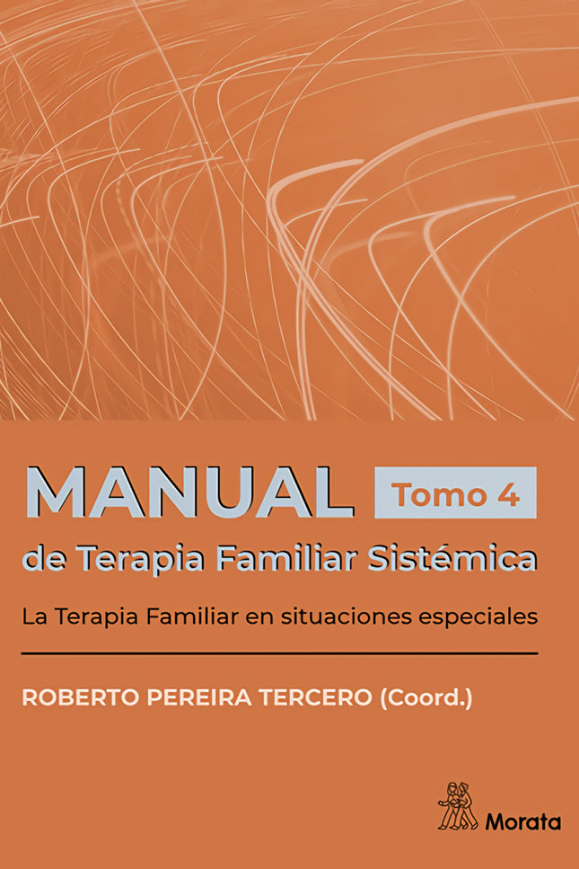 Manual De Terapia Famliar Sistémica. La Terapia Familiar En Situaciones Especiales. Tomo 4