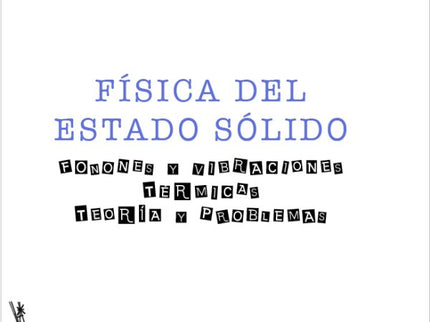 Física Del Estado Sólido. Fonones Y Vibraciones Térmicas Teoría Y Problemas