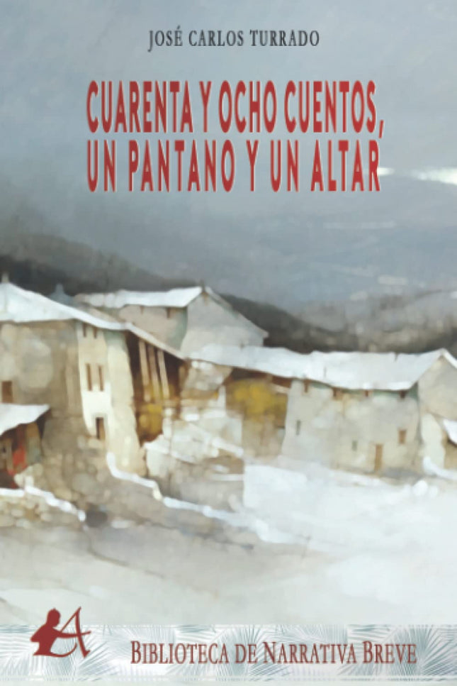 Cuarenta Y Ocho Cuentos,un Pantano Y Un Altar