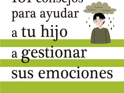101 Consejos Para Ayudar A Tu Hijo A Gestionar Sus Emociones