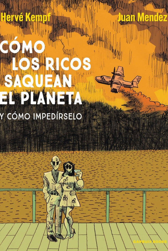 Cómo Los Ricos Saquean El Planeta