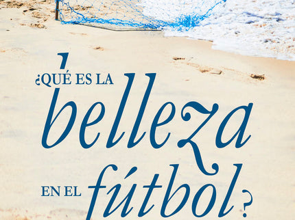 ¿Qué es la belleza en el fútbol? - Manuel Rodríguez García