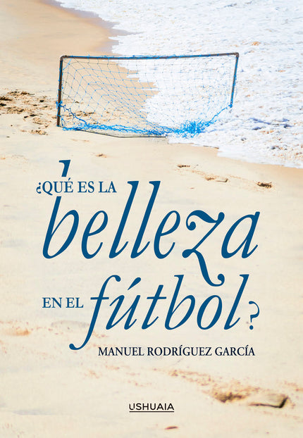 ¿Qué es la belleza en el fútbol? - Manuel Rodríguez García