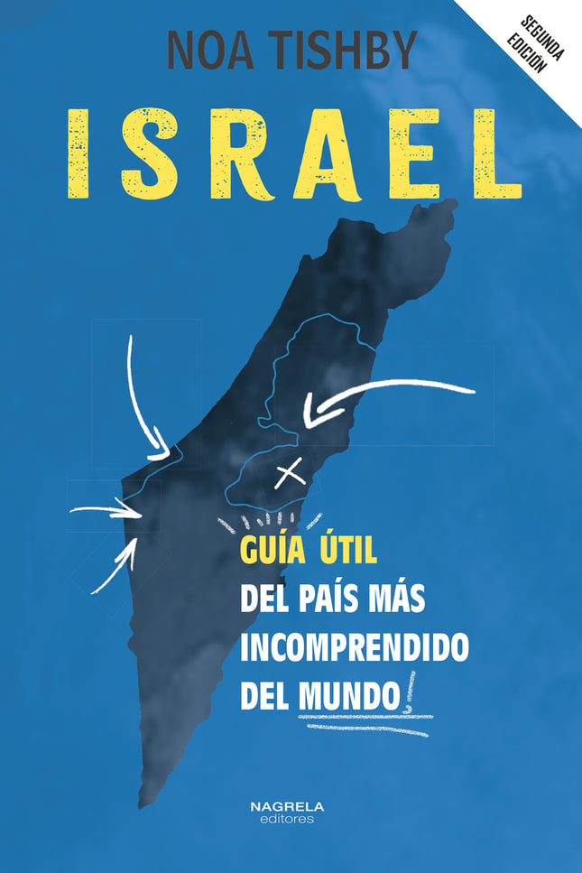 Israel. Guia Util Del Pais Mas Incomprendido Del Mundo