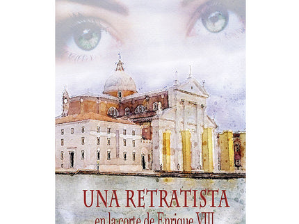 Una Retratista En La Corte De Enrique Viii