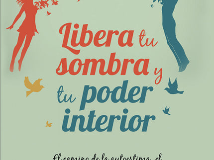 Libera Tu Sombra Y Tu Poder Interior