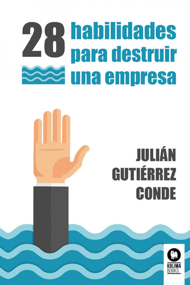 28 Habilidades Para Destruir Una Empresa