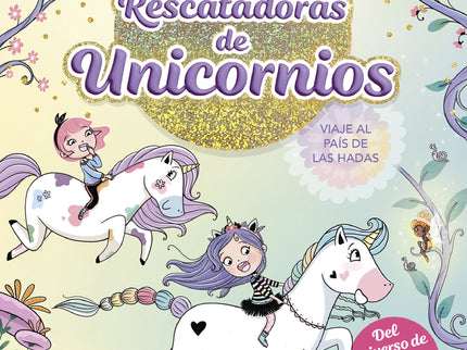Rescatadoras De Unicornios 2 - Viaje Al País De Las Hadas